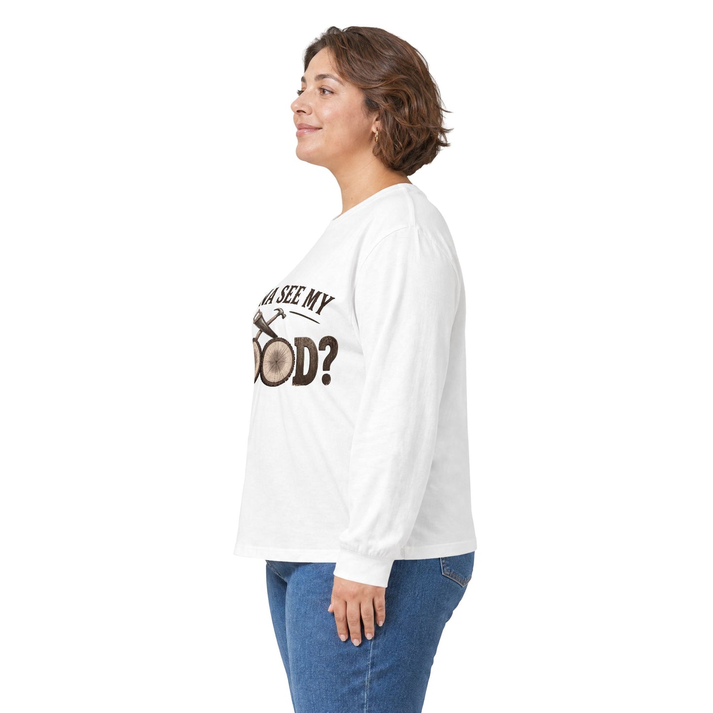 Woodworking Long Sleeve Tee — "Wanna See My Wood?" Funny Carpenter Lumberjack Shirt