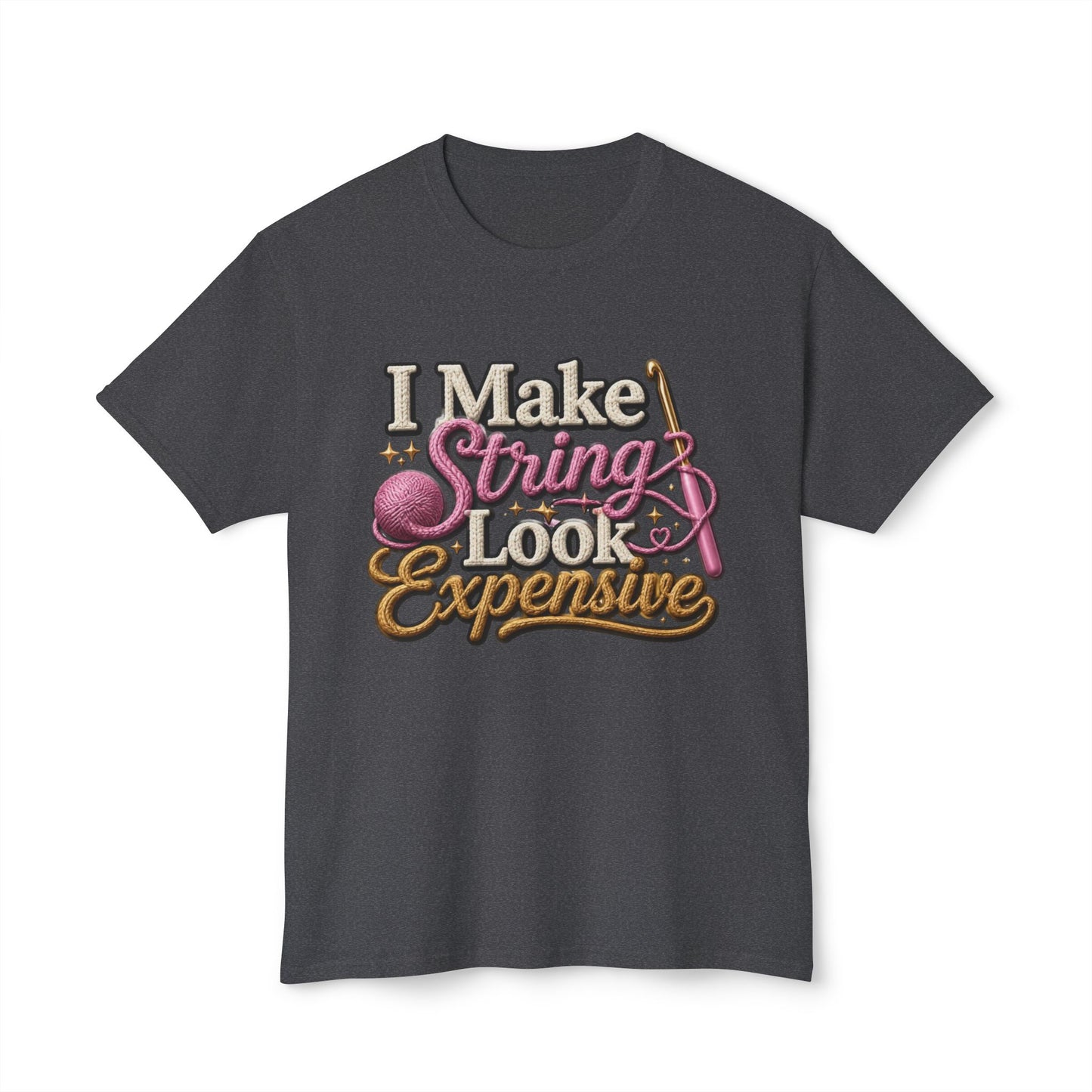 “I Make String Look Expensive” Cute Yarn Lover Crocheting Lightweight Tee