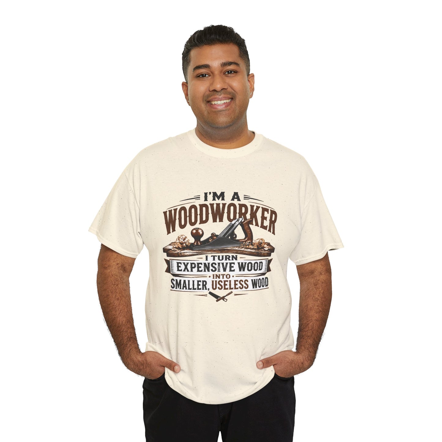 Woodworker Graphic T-Shirt – “I’m a Woodworker: I Turn Expensive Wood Into Smaller, Useless Wood”