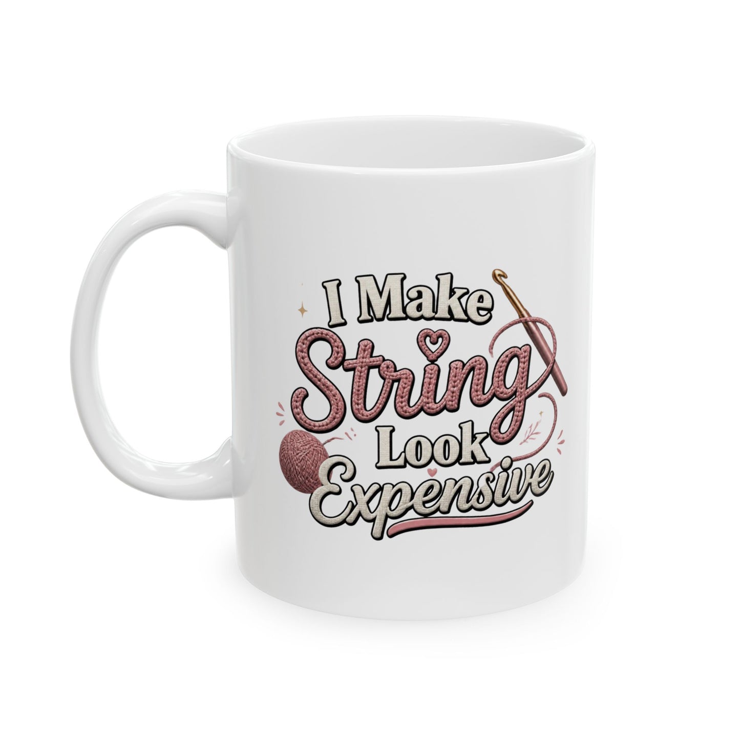 "I Make String Look Expensive" Ceramic Coffee Cup (11oz & 15oz)