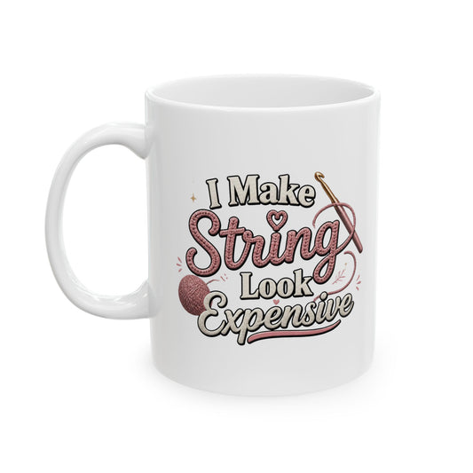 "I Make String Look Expensive" Ceramic Coffee Cup (11oz & 15oz)