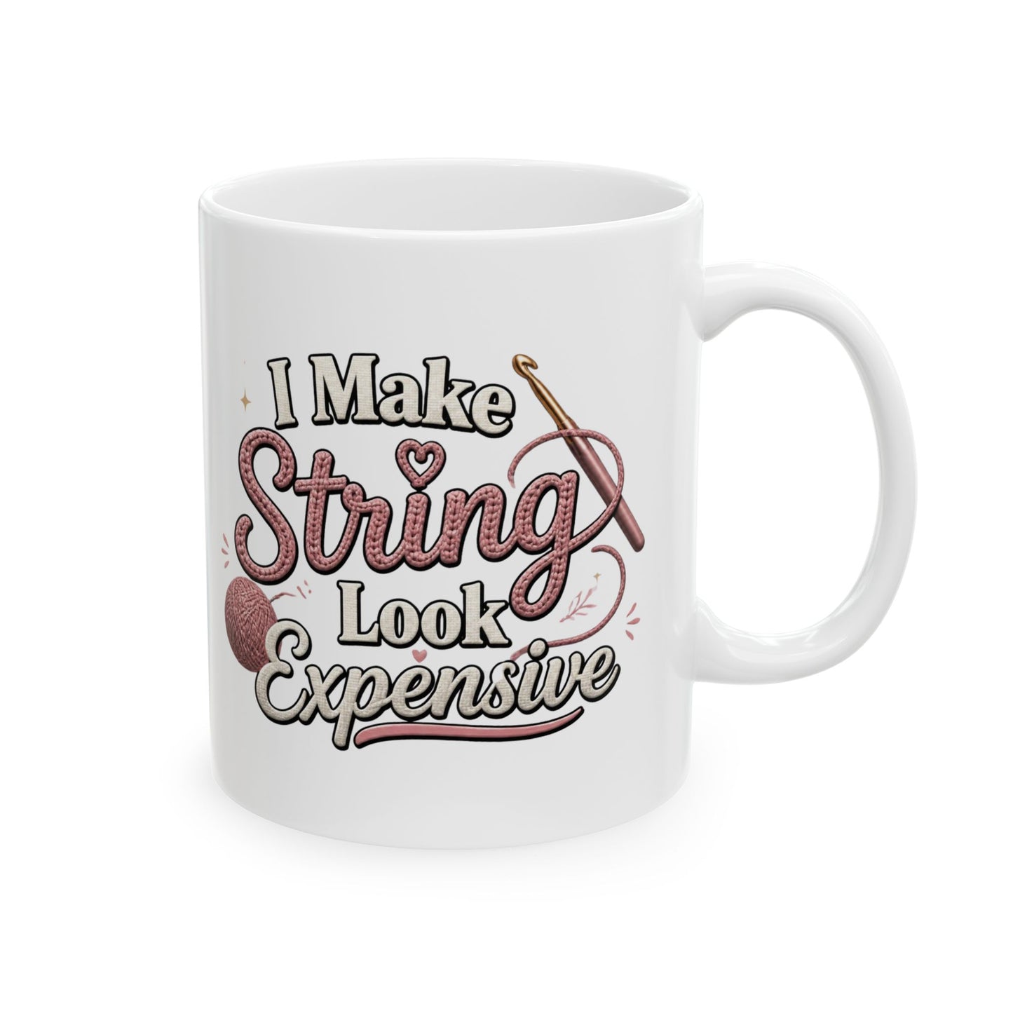 "I Make String Look Expensive" Ceramic Coffee Cup (11oz & 15oz)