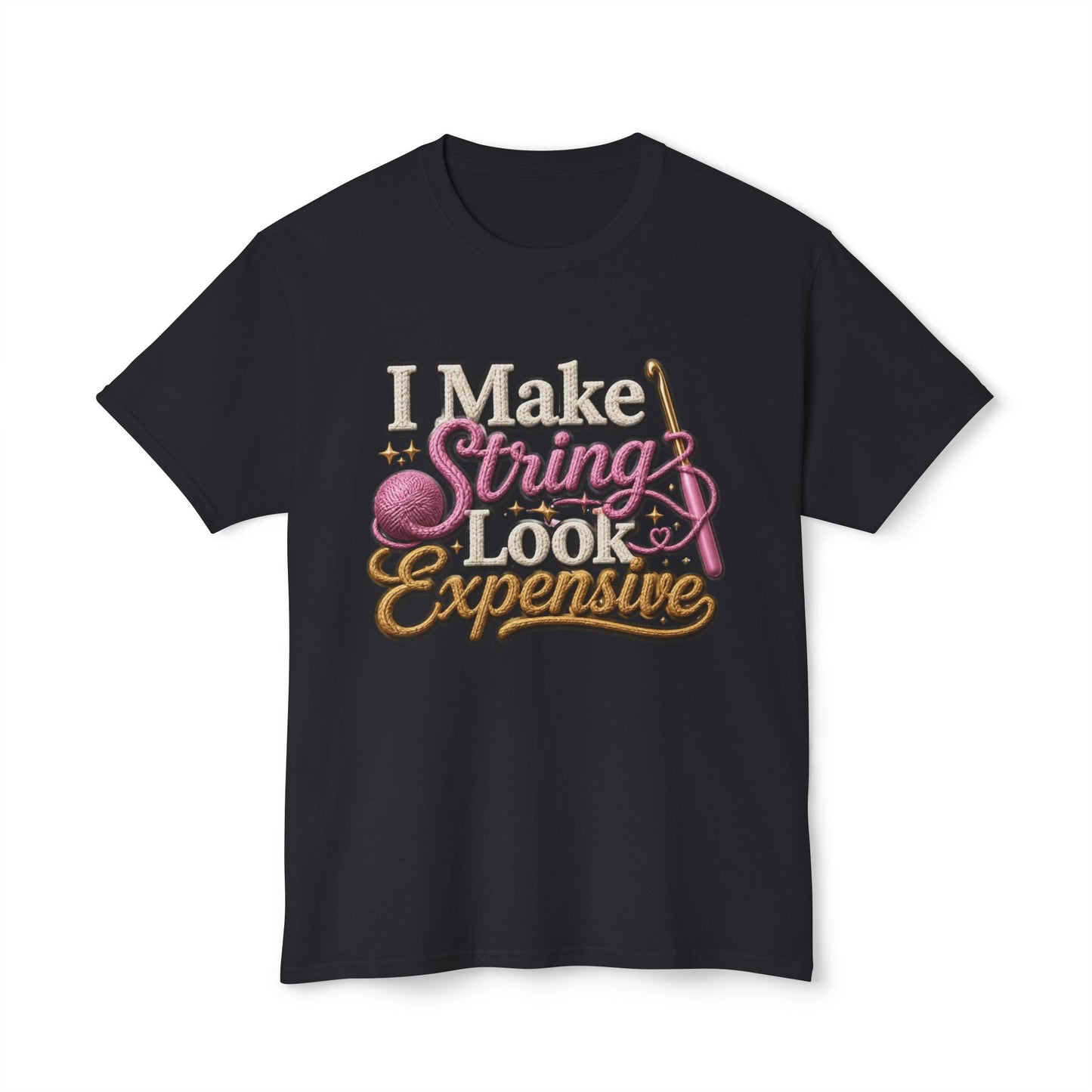 “I Make String Look Expensive” Cute Yarn Lover Crocheting Lightweight Tee