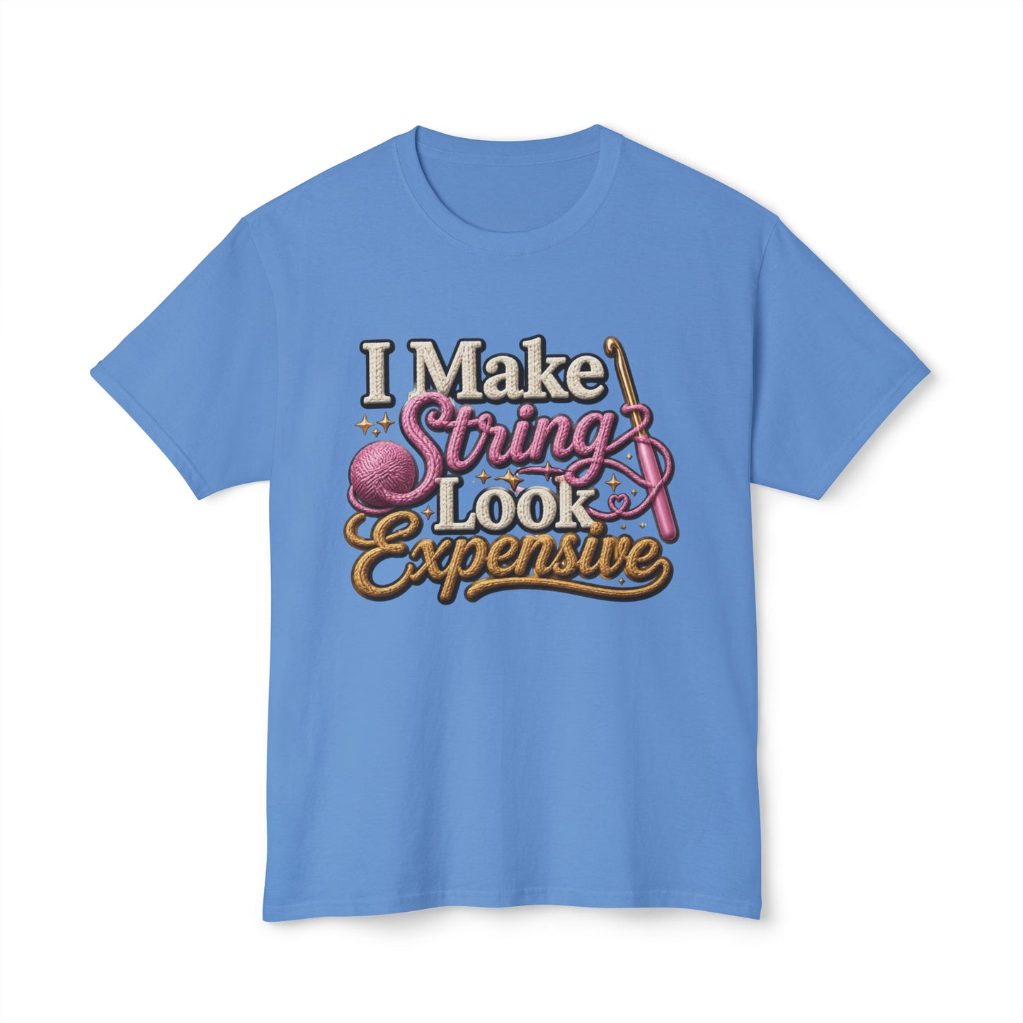 “I Make String Look Expensive” Cute Yarn Lover Crocheting Lightweight Tee
