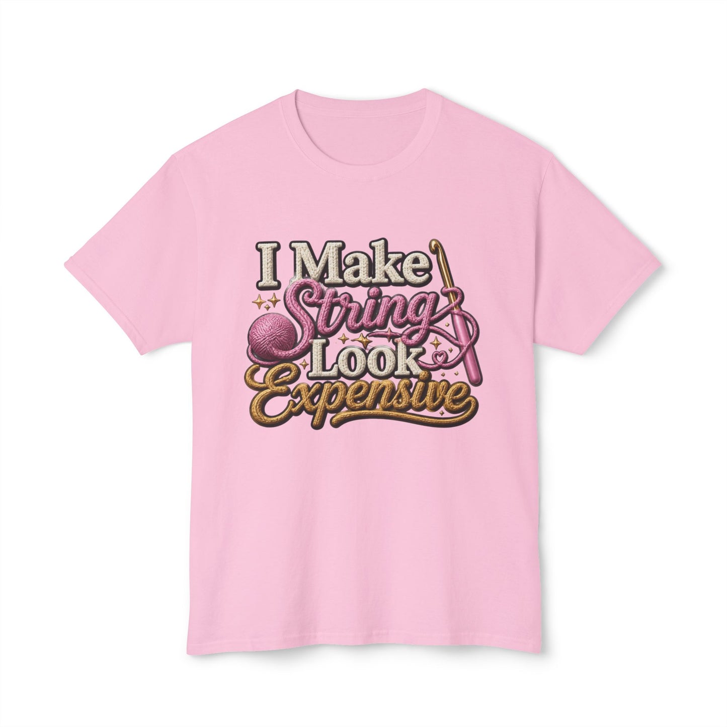 “I Make String Look Expensive” Cute Yarn Lover Crocheting Lightweight Tee