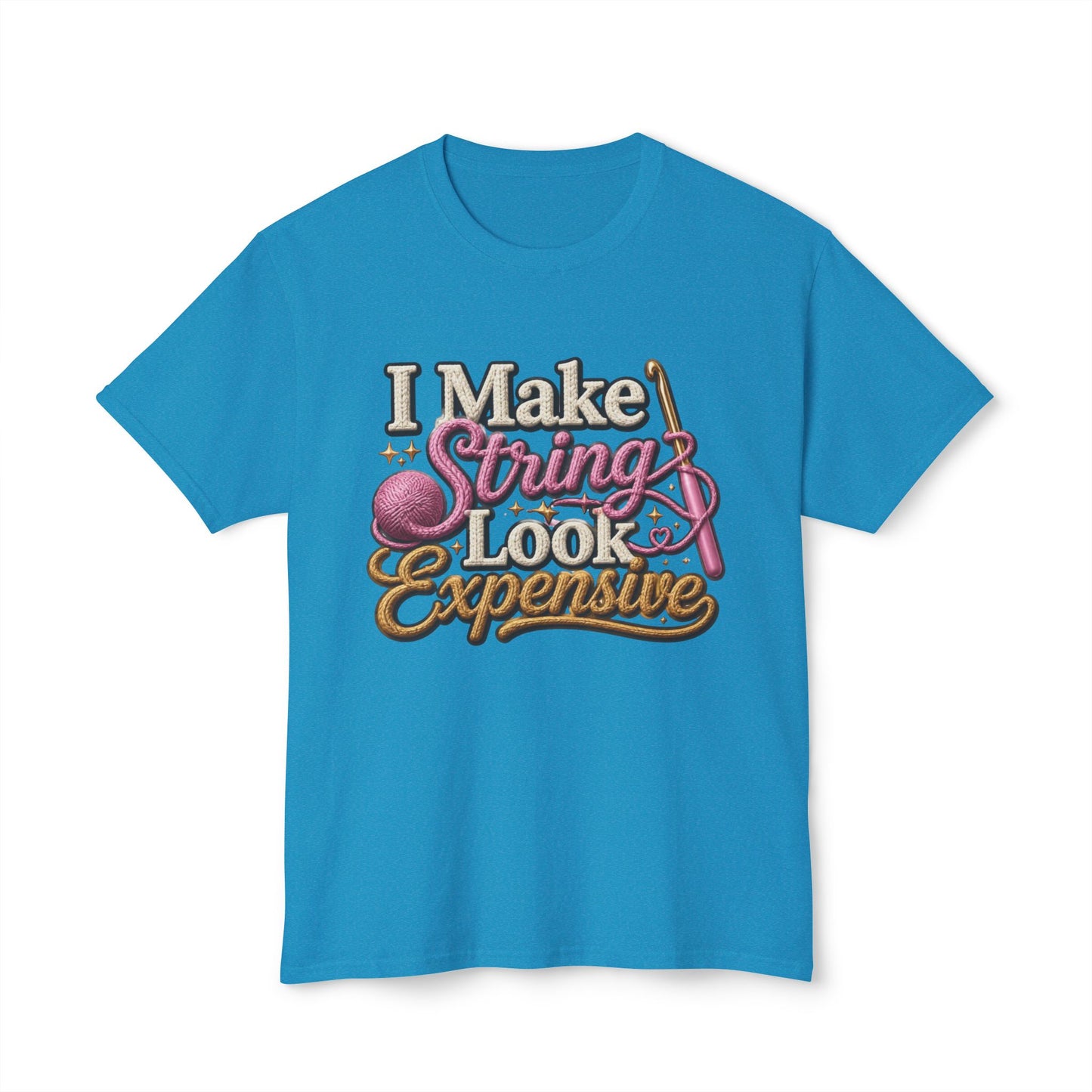 “I Make String Look Expensive” Cute Yarn Lover Crocheting Lightweight Tee
