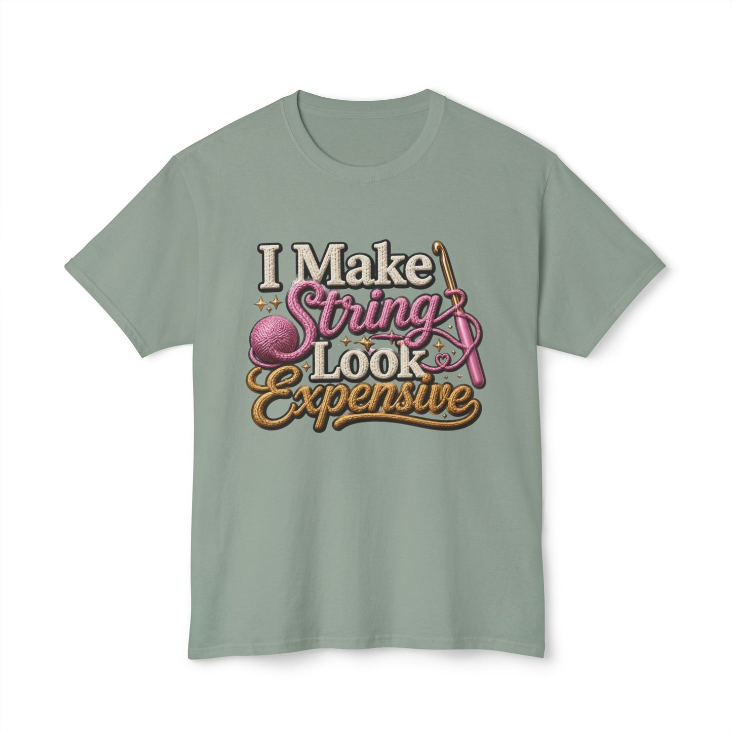 “I Make String Look Expensive” Cute Yarn Lover Crocheting Lightweight Tee
