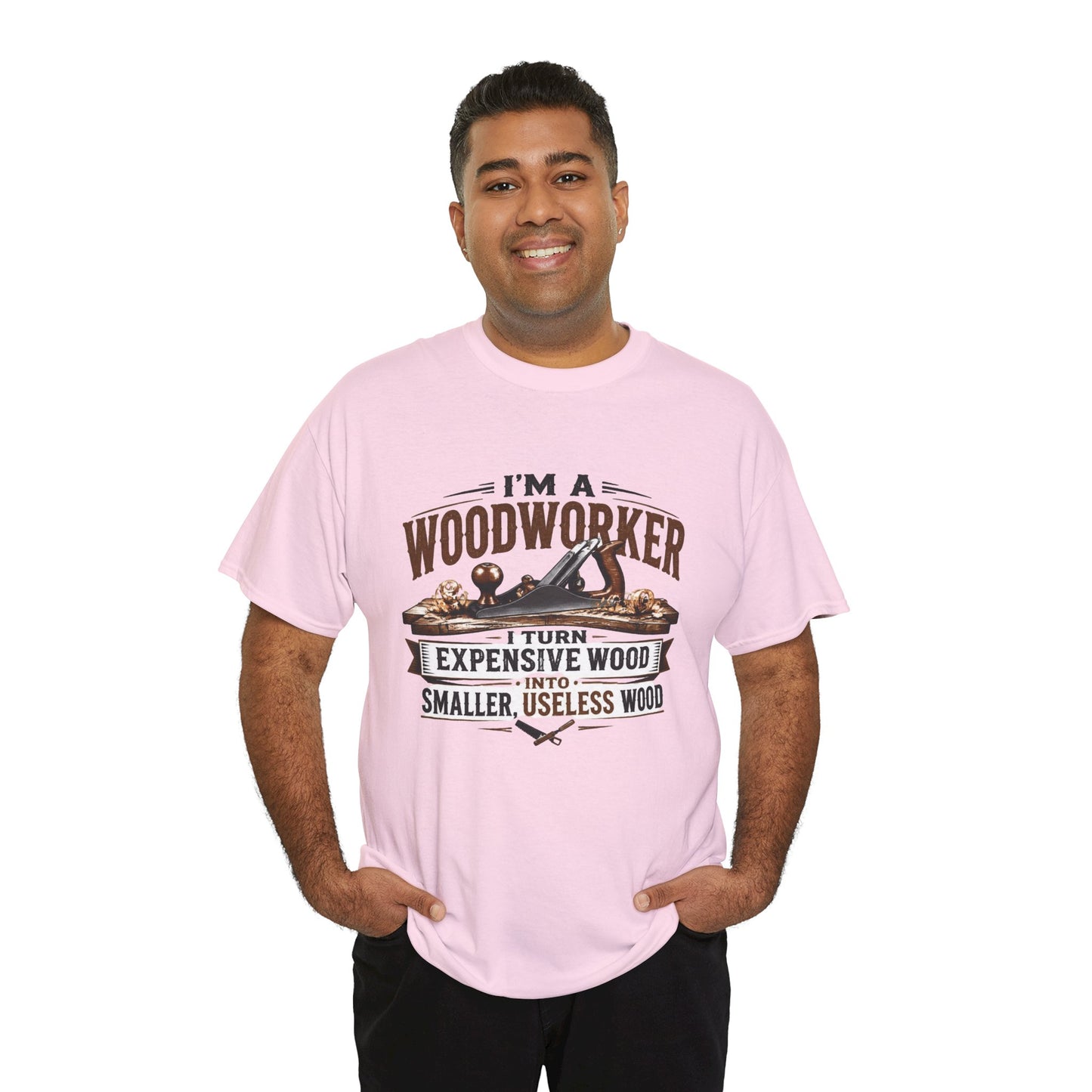 Woodworker Graphic T-Shirt – “I’m a Woodworker: I Turn Expensive Wood Into Smaller, Useless Wood”