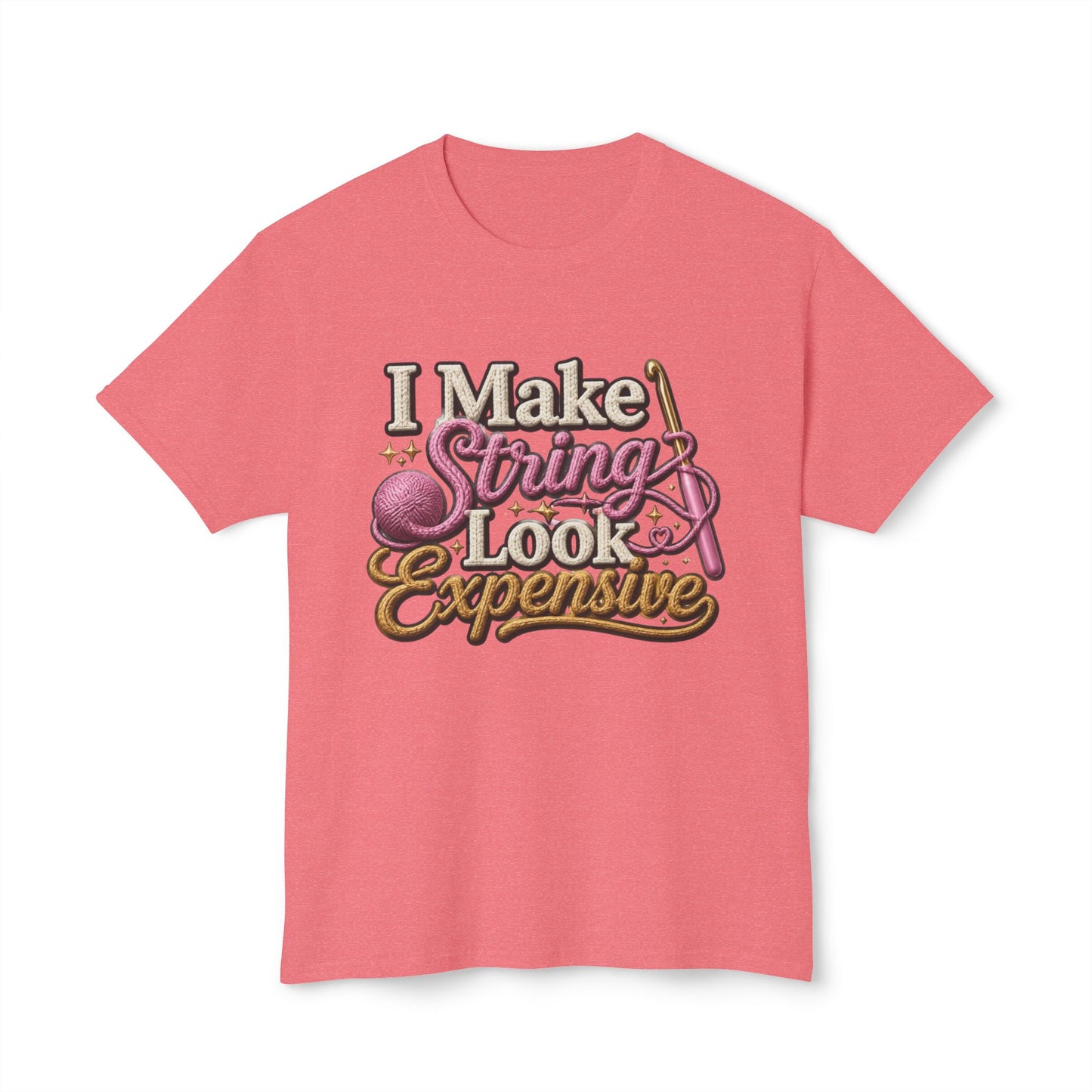 “I Make String Look Expensive” Cute Yarn Lover Crocheting Lightweight Tee