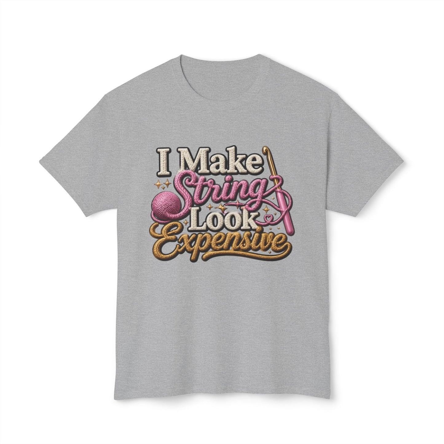 “I Make String Look Expensive” Cute Yarn Lover Crocheting Lightweight Tee