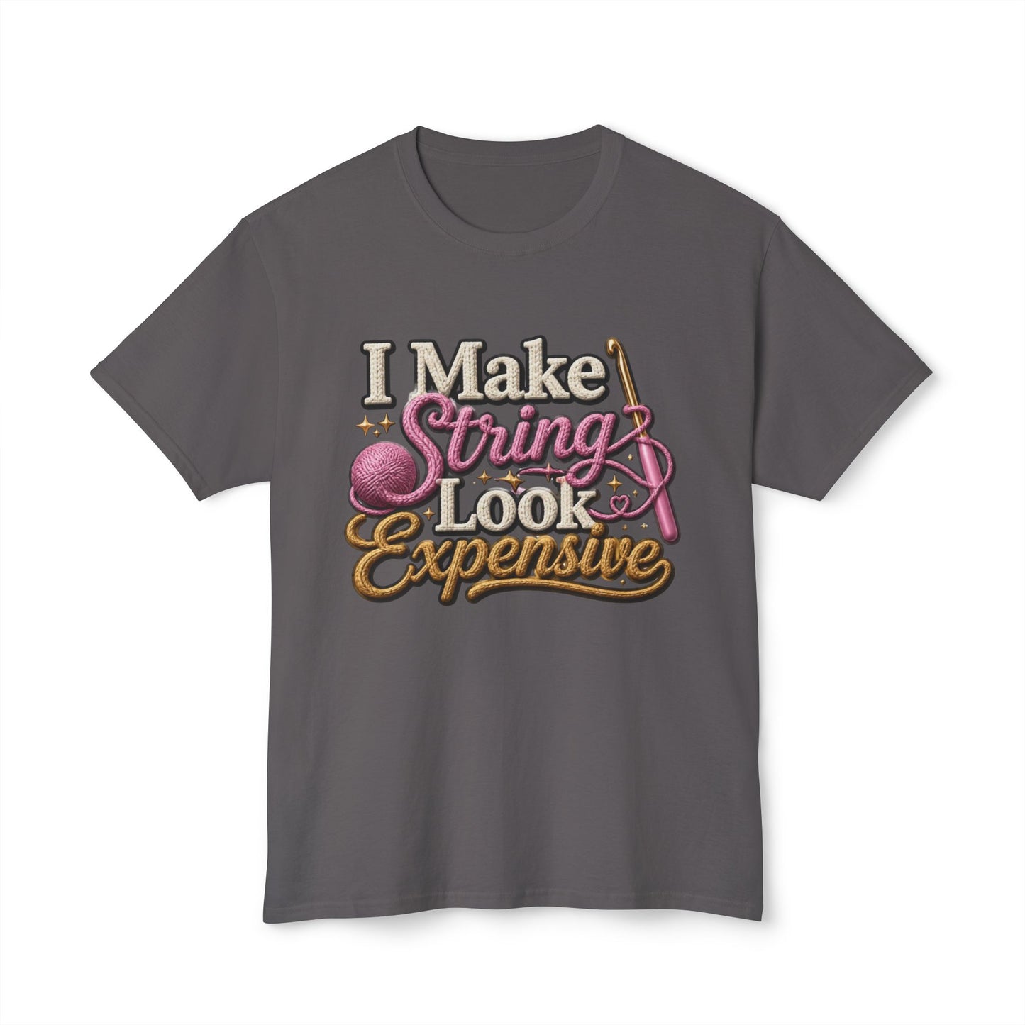 “I Make String Look Expensive” Cute Yarn Lover Crocheting Lightweight Tee