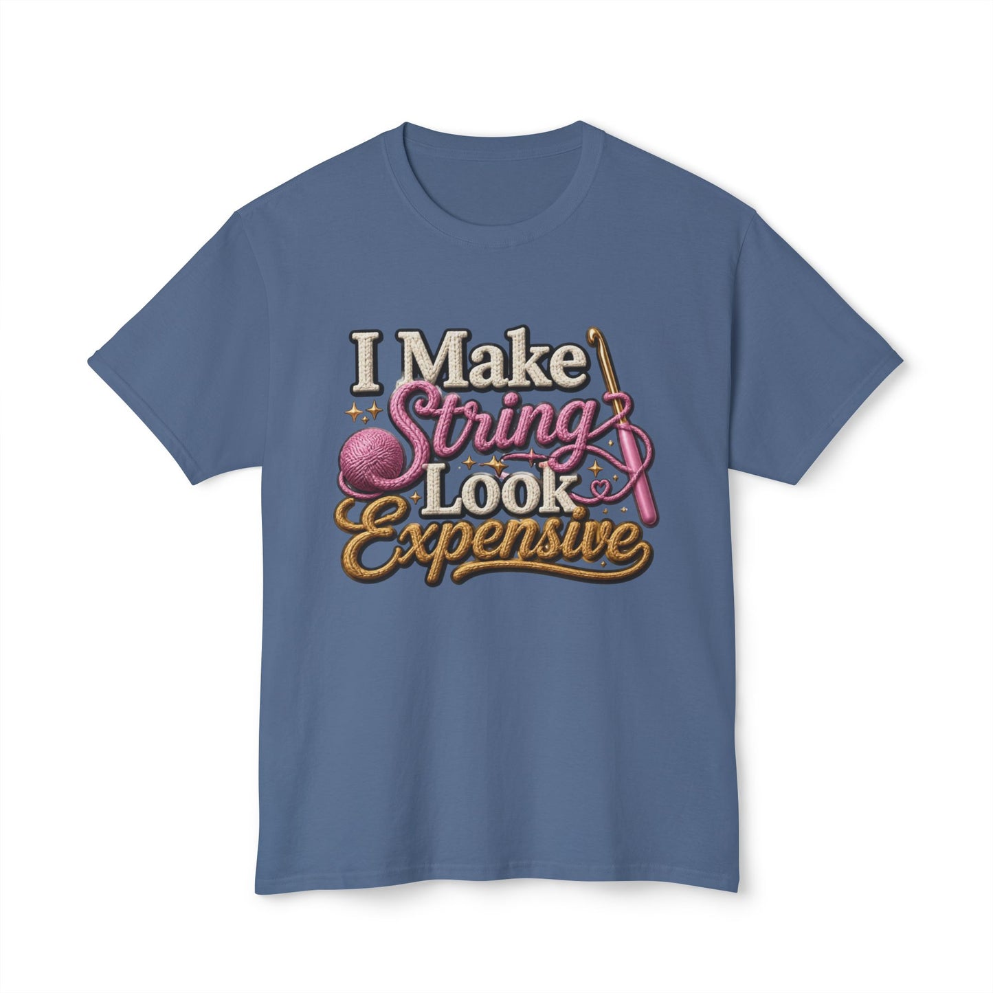 “I Make String Look Expensive” Cute Yarn Lover Crocheting Lightweight Tee