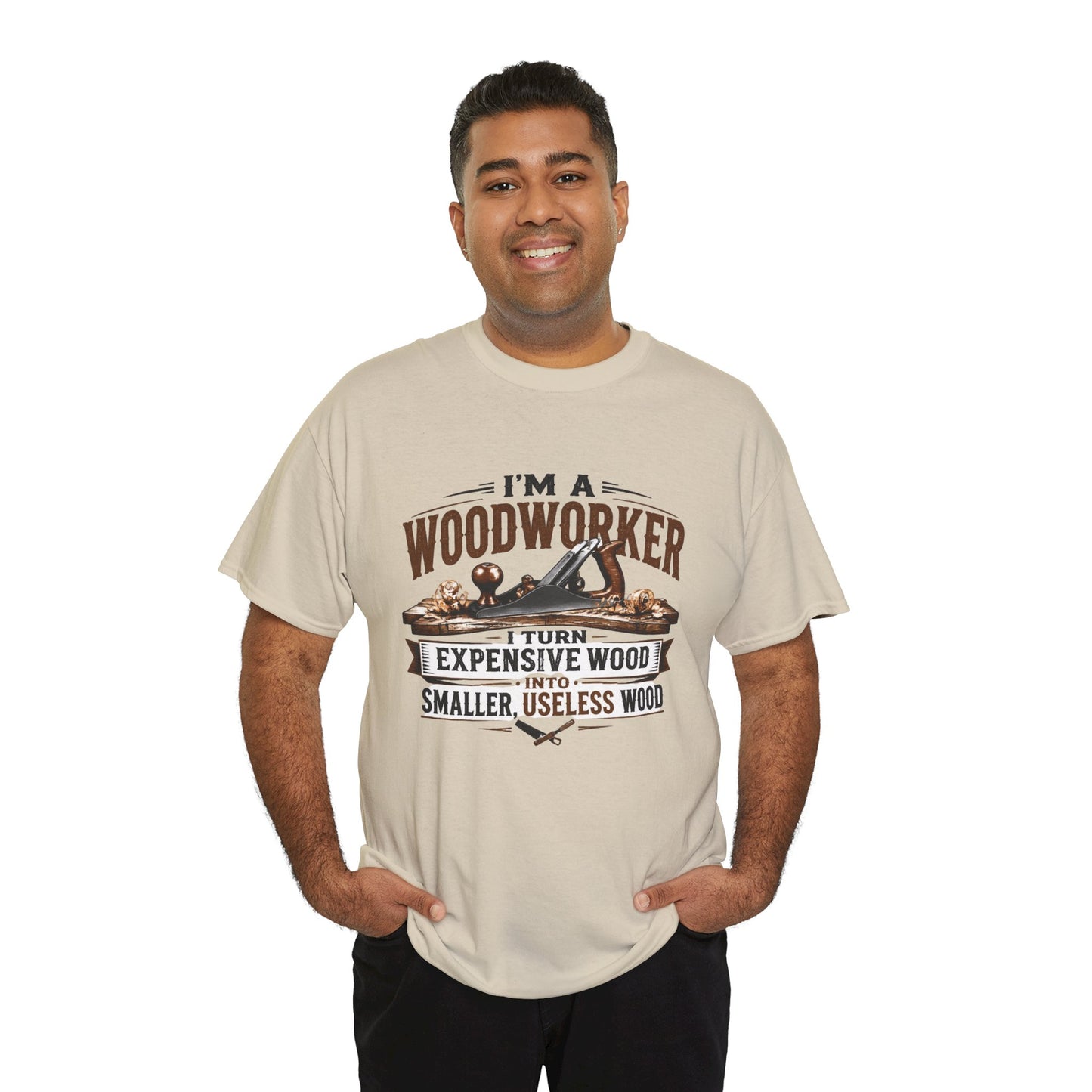 Woodworker Graphic T-Shirt – “I’m a Woodworker: I Turn Expensive Wood Into Smaller, Useless Wood”