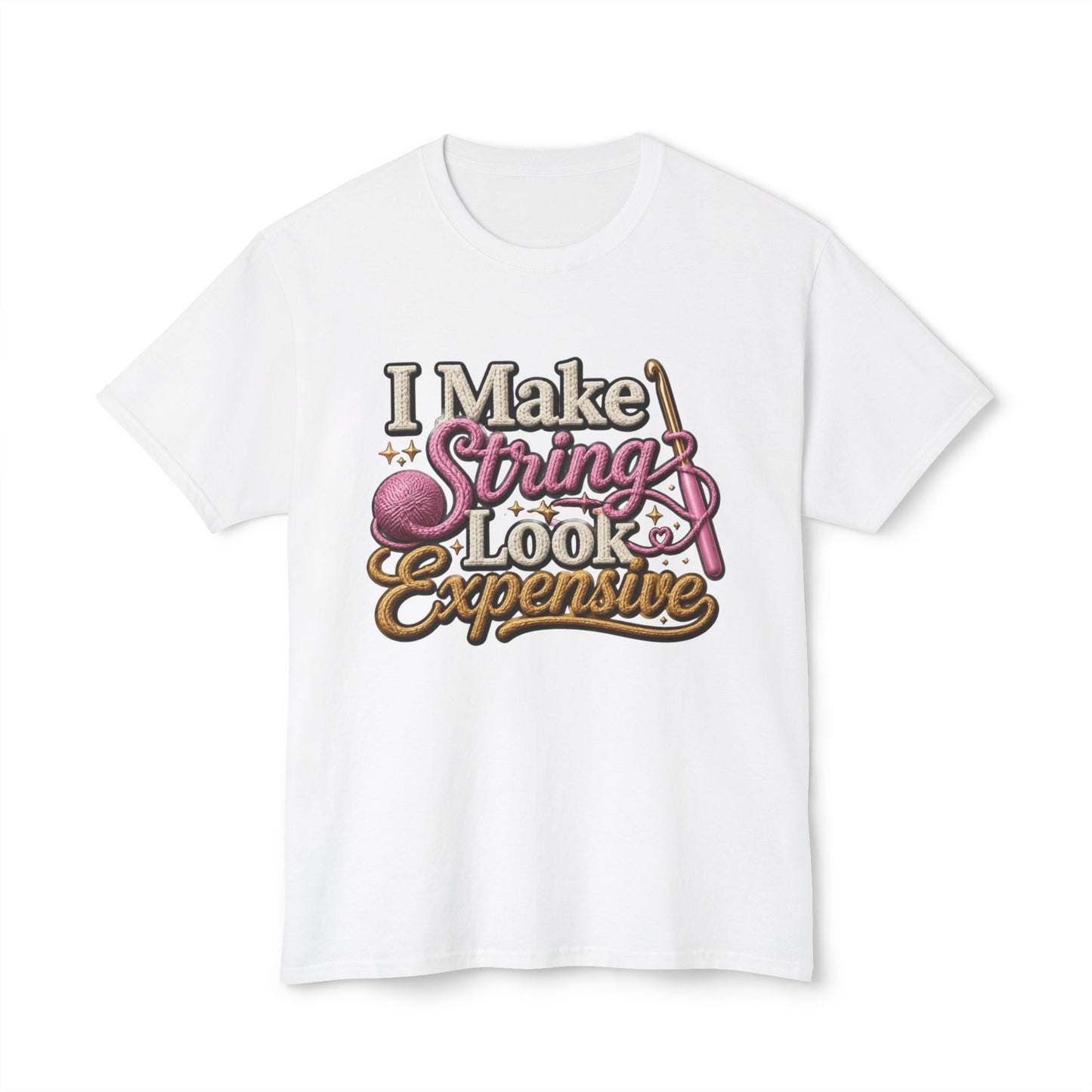 “I Make String Look Expensive” Cute Yarn Lover Crocheting Lightweight Tee