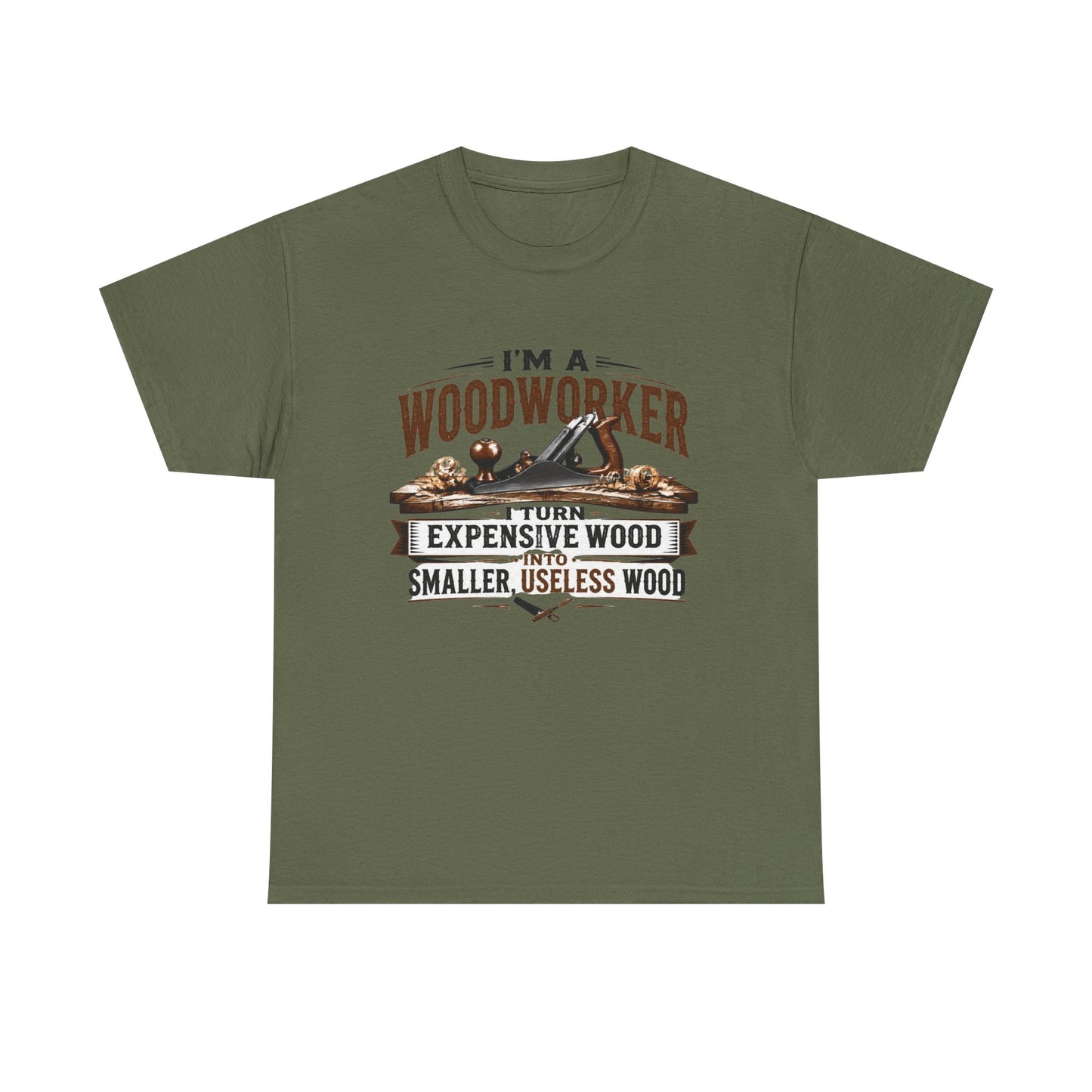 Woodworker Graphic T-Shirt – “I’m a Woodworker: I Turn Expensive Wood Into Smaller, Useless Wood”